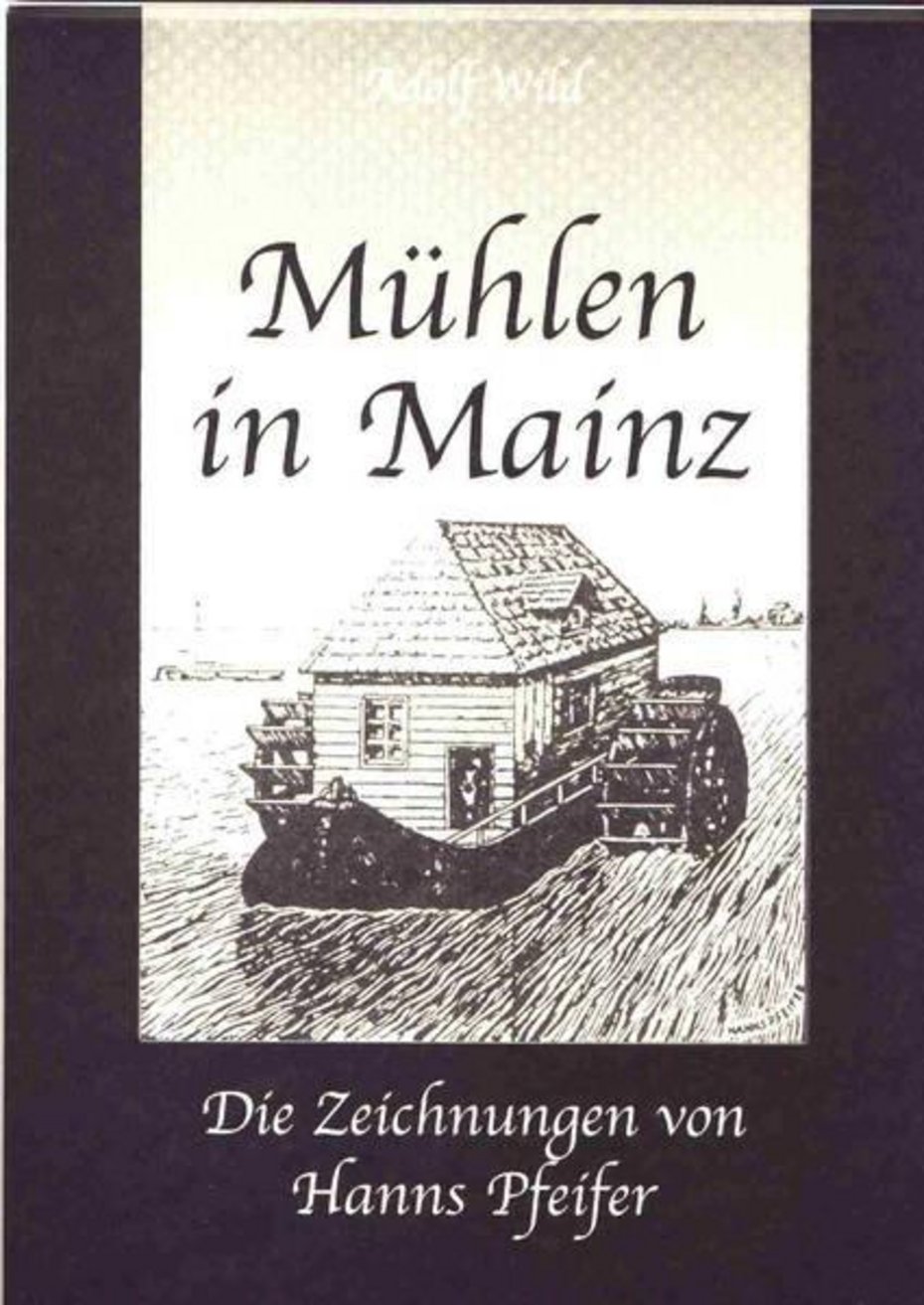 Adolf Wild: Mühlen in Mainz